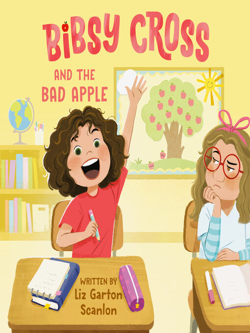 Title details for Bibsy Cross and the Bad Apple by Liz Garton Scanlon - Available